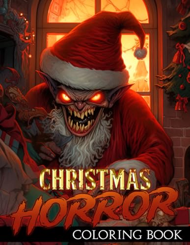 Christmas Horror Coloring Book: Uncover the Surreal in the Darkness with Haunting Monsters Illustrations for Teens and Adults Stress Relief & Wonder von Independently published