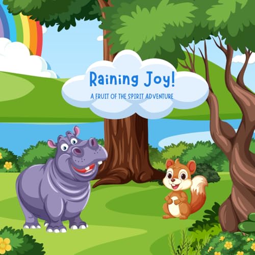 Raining Joy: A Fruit of the Spirit Adventure: An Adventure in Finding Joy through Faith von Independently published
