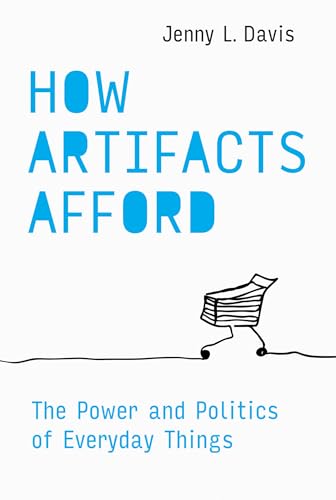 How Artifacts Afford: The Power and Politics of Everyday Things (Design Thinking, Design Theory) von The MIT Press