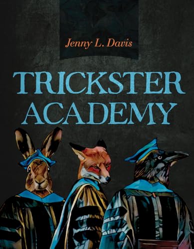 Trickster Academy: Volume 89 (Sun Tracks, 89) von University of Arizona Press