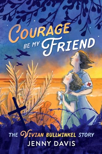 Courage Be My Friend: The Vivian Bullwinkel Story von Fremantle Press