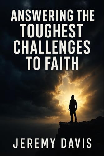 Answering The Toughest Challenges To Faith von Independently published