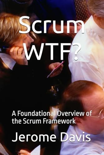 Scrum WTF? (Scrum WTF! Part 1 of a 3 part series of books, Band 1) von Independently published