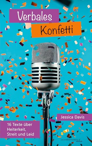 Verbales Konfetti: 16 Texte über Heiterkeit, Streit und Leid (Textsammlungen deluxe) von Dichterwettstreit deluxe