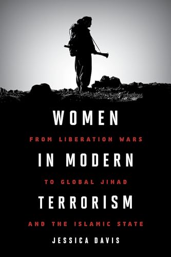Women in Modern Terriorism: From Liberation Wars to Global Jihad and the Islamic State