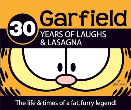 30 Years of Laughs & Lasagna: The Life & Times of a Fat, Furry Legend! (Garfield)