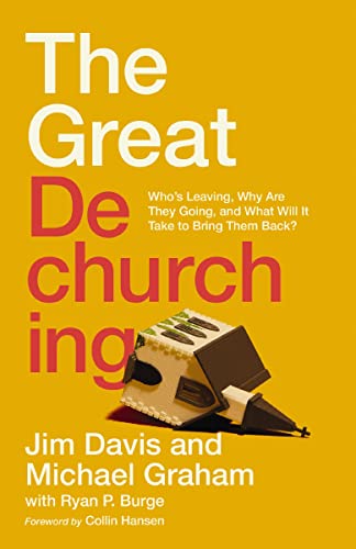 The Great Dechurching: Who’s Leaving, Why Are They Going, and What Will It Take to Bring Them Back? von Zondervan