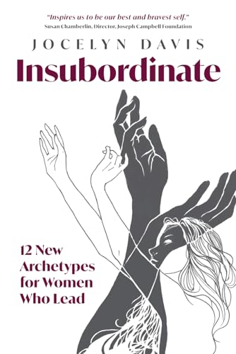 Insubordinate: 12 New Archetypes for Women Who Lead
