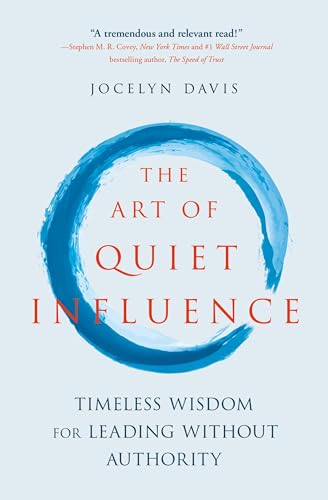 The Art of Quiet Influence: Timeless Wisdom for Leading Without Authority von Nicholas Brealey Publishing