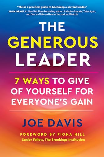 The Generous Leader: 7 Ways to Give of Yourself for Everyone’s Gain