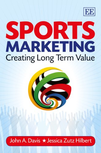 Sports Marketing: Creating Long Term Value von Edward Elgar Publishing