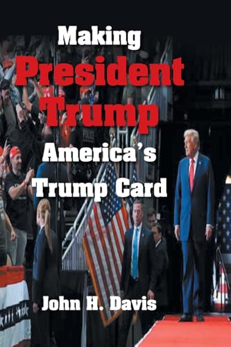 Making President Trump America’s Trump Card von Xlibris US