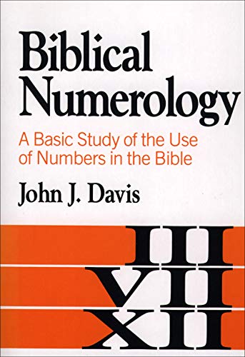 Biblical Numerology: A Basic Study of the Use of Numbers in the Bible von Baker Academic