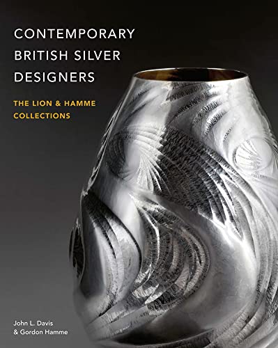 Contemporary British Silver Designers: The Lion & Hamme Collections von ACC Art Books