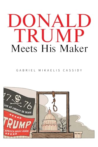 Donald Trump Meets His Maker von Author Reputation Press, LLC