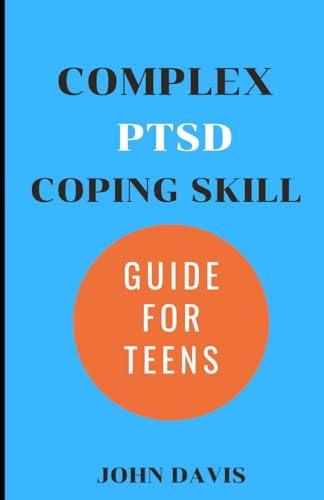 Complex PTSD Coping Skill Guide for Teens von Independently published