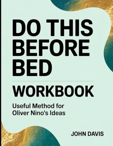 Do This Before Bed Workbook: Useful Method for Oliver Nino's Ideas Do This Before Bed Workbook: Useful Method for Oliver Nino's Ideas von Independently published