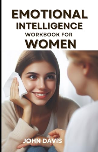 Emotional Intelligence Workbook for Women Emotional Intelligence Workbook for Women