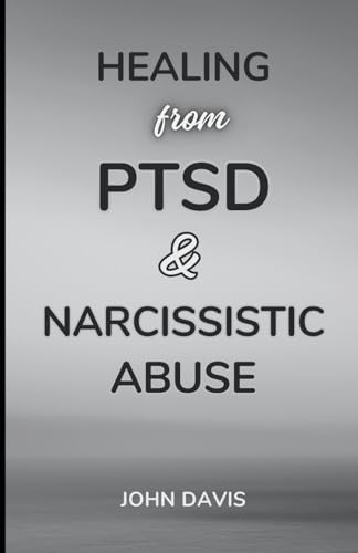 Healing from PTSD and Narcissistic Abuse von Independently published