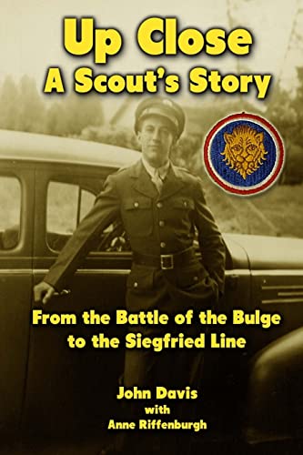 Up Close - A Scout's Story: From the Battle of the Bulge to the Siegfried Line von Createspace Independent Publishing Platform