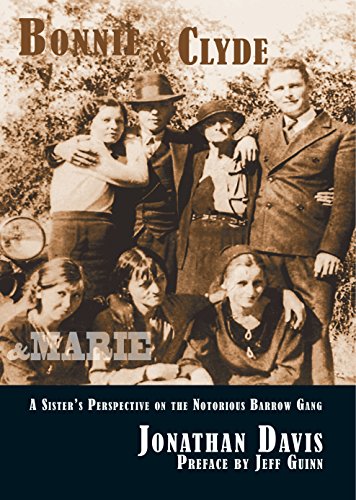 Bonnie & Clyde & Marie: A Sister's Perspective on the Notorious Barrow Gang Bonnie & Clyde & Marie: A Sister's Perspective on the Notorious Barrow Gang