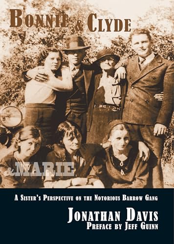 Bonnie & Clyde & Marie: A Sister's Perspective on the Notorious Barrow Gang