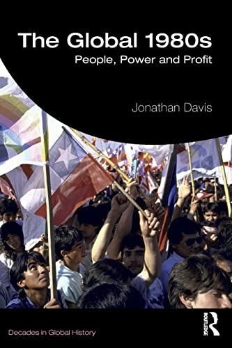 The Global 1980s: People, Power and Profit (Decades in Global History) von Routledge