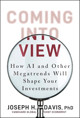 Coming into View: How AI and Other Megatrends Will Shape Your Investments von Wiley