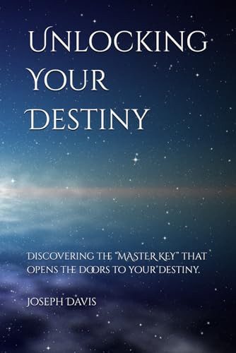 Unlocking Your Destiny: Discovering the “MASTER KEYS” that opens the doors to your destiny. von Independently published