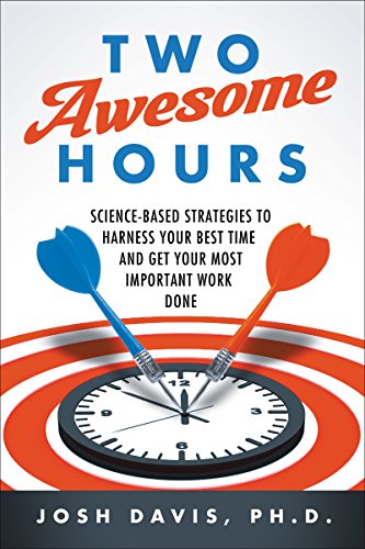 Two Awesome Hours: Science-Based Strategies to Harness Your Best Time and Get Your Most Important Work Done von HarperOne