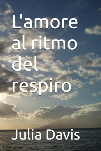 L'amore al ritmo del respiro (Romance Italiano) von Independently published