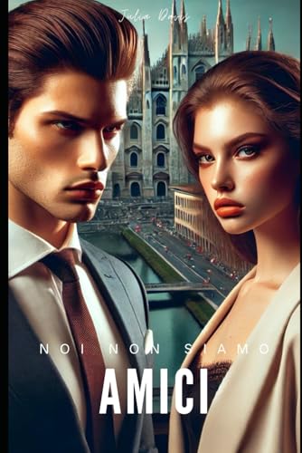 Noi non siamo amici (Romance Italiano) von Independently published