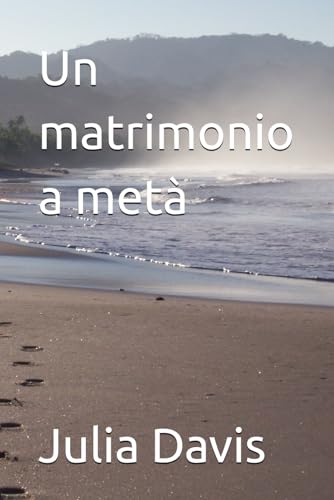 Un matrimonio a metà (Romance Italiano) von Independently published