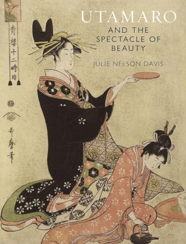 Utamaro and the Spectacle of Beauty: Revised and Expanded Second Edition