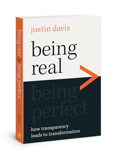 Being Real > Being Perfect: How Transparency Leads to Transformation von David C Cook