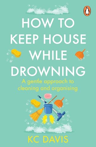 How to Keep House While Drowning: A gentle approach to cleaning and organising von Penguin