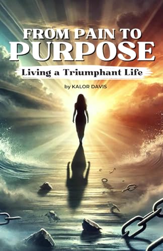 From Pain to Purpose: Living a Triumphant Life From Pain to Purpose: Living a Triumphant Life von Yahweh's Anointed Publishing