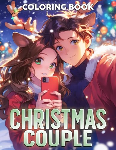 Christmas Couple Coloring Book: Romantic Moments Coloring Pages Featuring Lovely Xmas and Winter Scenes For All Ages To Relax & Relieve Stress von Independently published