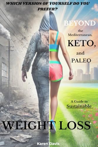 Diet Book For Weight Loss: Beyond the Mediterranean, Keto, and Paleo: A Guide to Sustainable Weight Loss -: Correct the Mistakes That Keep You from Lasting Weight Loss von Independently published