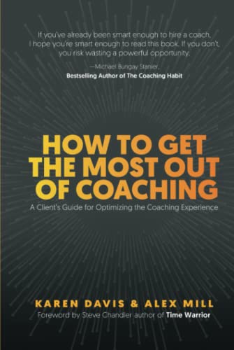 How to Get the Most Out of Coaching: A Client’s Guide for Optimizing the Coaching Experience
