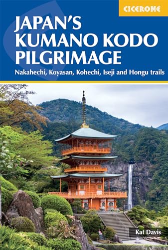 Japan's Kumano Kodo Pilgrimage: Nakahechi, Koyasan, Kohechi, Iseji and Hongu trails (Cicerone guidebooks) von Cicerone Press