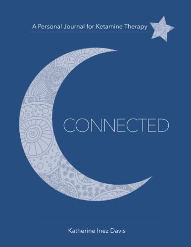 Connected: A Personal Journal for Ketamine Therapy von Bright Communications LLC