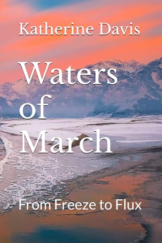 Waters of March: From Freeze to Flux von Independently published