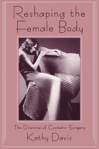 Reshaping the Female Body: The Dilemma of Cosmetic Surgery von Routledge