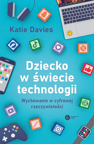 Dziecko w świecie technologii: Wychowanie w cyfrowej rzeczywistości