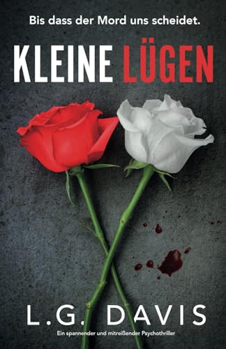 Kleine Lügen: Ein spannender und mitreißender Psychothriller