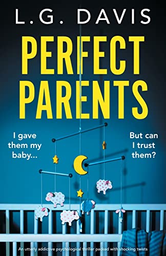 Perfect Parents: An utterly addictive psychological thriller packed with shocking twists Perfect Parents: An utterly addictive psychological thriller packed with shocking twists