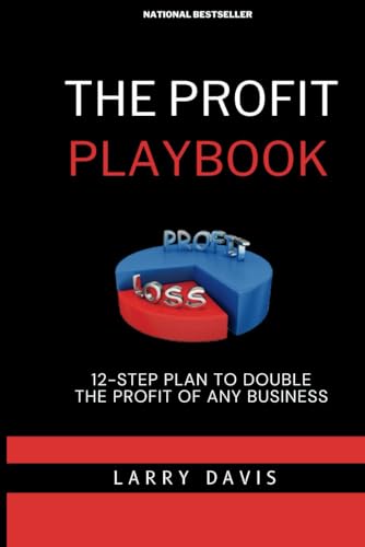 THE PROFIT PLAYBOOK:: 12-STEP PLAN TO DOUBLE THE PROFIT OF ANY BUSINESS von Independently published