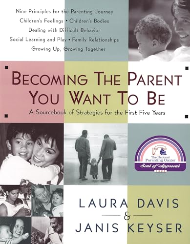 Becoming the Parent You Want to Be: A Sourcebook of Strategies for the First Five Years von Harmony