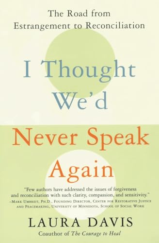I Thought We'd Never Speak Again: The Road from Estrangement to Reconciliation von William Morrow